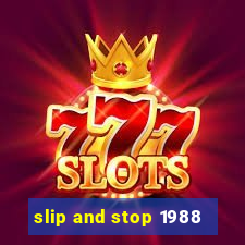 slip and stop 1988